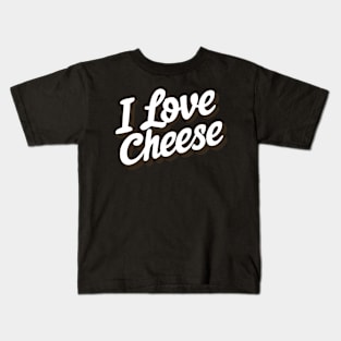 I Love Cheese Kids T-Shirt